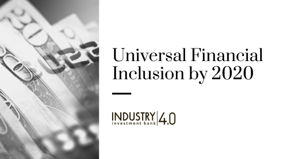 Universal Financial Inclusion by 2020
